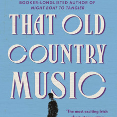 That Old Country Music | Kevin Barry