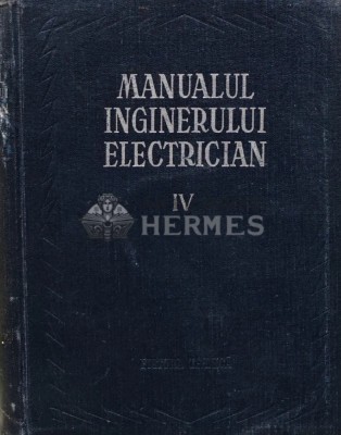 Manualul inginerului electrician (volumul 4) - 1956 (S270) foto