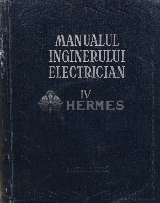 Manualul inginerului electrician (volumul 4) - 1956 (S270)