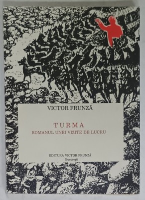 TURMA , ROMANUL UNEI VIZITE DE LUCRU de VICTOR FRUNZA , 1992, DEDICATIE * foto