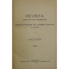 REVISTA ASOCIATIUNEI GENERALE A CONDUCTORILOR DE LUCRARI PUBLICE DIN ROMANIA , ANUL XXIX , 1936 , AN COMPLET , COLIGAT