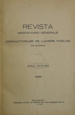 REVISTA ASOCIATIUNEI GENERALE A CONDUCTORILOR DE LUCRARI PUBLICE DIN ROMANIA , ANUL XXIX , 1936 , AN COMPLET , COLIGAT foto
