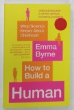 HOW TO BUILD A HUMAN by EMMA BYRNE , 2022 * TEXT IN LIMBA ENGLEZA