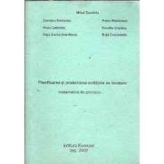 Planificarea si proiectarea unitatilor de invatare. Matematica de gimnaziu - Mihai Dumitriu