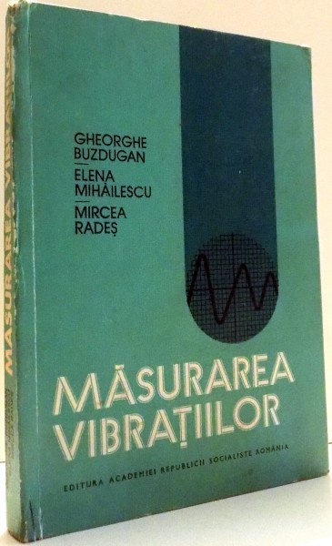 MASURAREA VIBRATIILOR DE GHEORGHE BUZDUGAN, ELENA MIHAILESCU, MIRCEA RADES , 1979