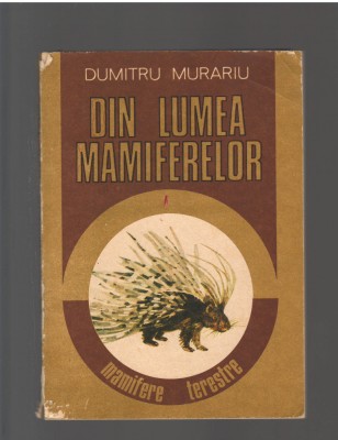 C9699 DIN LUMEA MAMIFERELOR - DUMITRU MURARIU. MAMIFERE TERESTRE foto