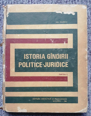 Istoria gandirii politice juridice, Gh. Gilescu, partea I, Ed Didactica, 1968 foto