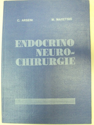 ENDOCRINO NEURO-CHIRURGIE-C. ARSENI , M.MARETSIS BUCURESTI 1981 foto