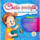 Cheia povestii. Primele mele lecturi, nivelul 1. Clasa pregatitoare si clasa I - Anastasia Budisteanu