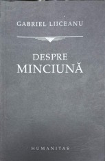DESPRE MINCIUNA-GABRIEL LIICEANU-274852