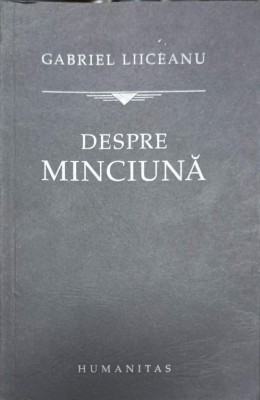 DESPRE MINCIUNA-GABRIEL LIICEANU-274852 foto