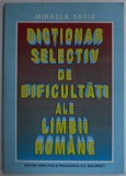 DICTIONAR SELECTIV DE DIFICULTATI ALE LIMBII ROMANE de MIHAELA SUCIU , 1999