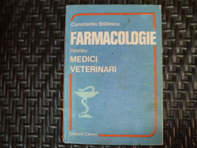 Farmaclogie Pentru Medici Veterinari - Constantin Statescu ,550251 foto