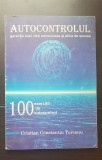 Autocontrolul. Garanția unei vieți armonioase și pline de succes. 100 exerciții de autocontrol - Cristian Constantin Țurcanu
