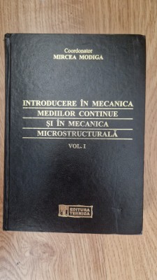 INTRODUCERE IN MECANICA MEDIILOR CONTINUE SI IN MECANICA MICROSTRUCTURALA Modiga foto