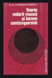 Teoria valorii munca si lumea contemporana/ N. N. Constantinescu