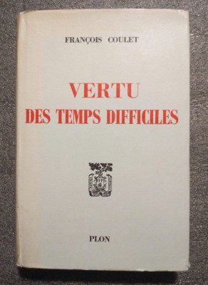 Francois Coulet - Vertu des temps difficiles foto