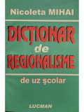 Nicoleta Mihai - Dictionar de regionalisme de uz scolar (editia 2007)