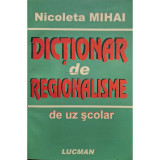 Nicoleta Mihai - Dictionar de regionalisme de uz scolar (editia 2007)