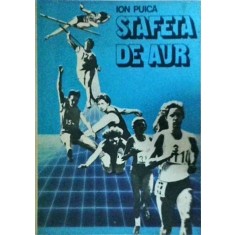 Ion Puica - Stafeta de aur