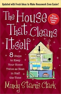 The House That Cleans Itself: 8 Steps to Keep Your Home Twice as Neat in Half the Time foto