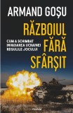 Cumpara ieftin Războiul Fără Sf&acirc;rșit, Armand Gosu - Editura Polirom
