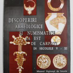 DESCOPERIRI ARHEOLOGICE SI NUMISMATICE LA EST DE CARPATI IN SECOLELE V - XI d.H., CONTRIBUTII LA CONTINUITATEA DACO - ROMANA SI VECHE ROMANEASCA de DA