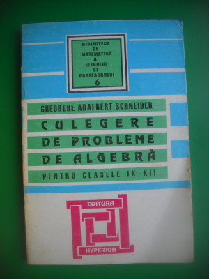 HOPCT CULEGERE PROBLEME ALGEBRA IX-XII GHEORGHE ADALBERT SCHNEIDER 277 PAG foto