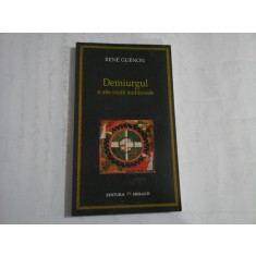DEMIURGUL SI ALTE STUDII TRADITIONALE (HERALD) - RENE GUENON