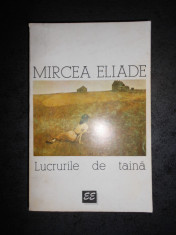 MIRCEA ELIADE - LUCRURILE DE TAINA. ESEURI (1995) foto