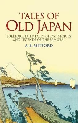 Tales of Old Japan: Folklore, Fairy Tales, Ghost Stories and Legends of the Samurai foto