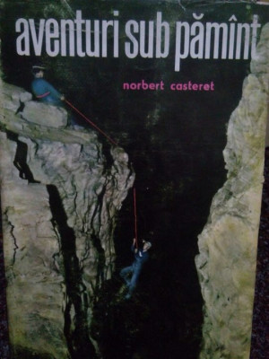 Norbert Casteret - Aventuri sub pamant (1964) foto