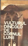 Vulturul dincolo de cornul lunii - Rodica Ojog Brasoveanu, Editura Militara 1988, Roman Politist, Carte Beletristica Romana