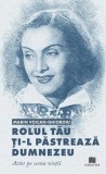Rolul tau ti-l pastreaza Dumnezeu. Actor pe scena vietii - Marin Voican-Ghioroiu - Editura Creator-Libris