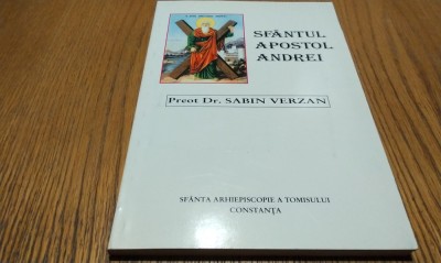 SFANTUL APOSTOL ANDREI - Sabin Verzan - Editura Diacon Coresi ,1998, 206 p. foto