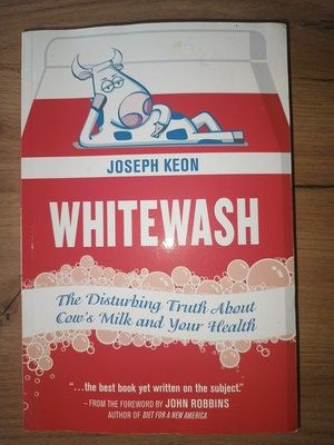 Whitewash The Disturbing Truth About Cow&amp;#039;s Milk and Your Health - Joseph Keon foto