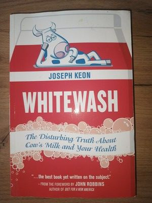 Whitewash The Disturbing Truth About Cow&#039;s Milk and Your Health - Joseph Keon
