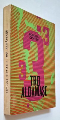 Trei aldamase - Nuvele si schite - Romulus Cioflec, editie PRINCEPS, 1970 foto