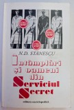 NICOLAE.D. STANESCU INTAMPLARI SI OAMENI DIN SERVICIUL SECRET 2002 BUCURESTI EDITURA ENCICLOPEDICA