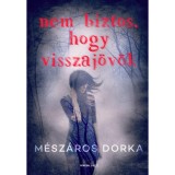 Nem biztos, hogy visszaj&ouml;v&ouml;k - M&eacute;sz&aacute;ros Dorka