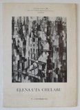 ELENA UTA CHELARU , CATALOG DE EXPOZITIE - POSTER , TEXT IN LIMBA ITALIANA , MODENA , 1981