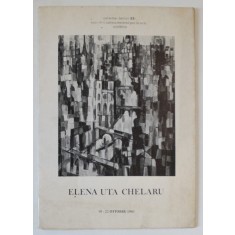 ELENA UTA CHELARU , CATALOG DE EXPOZITIE - POSTER , TEXT IN LIMBA ITALIANA , MODENA , 1981