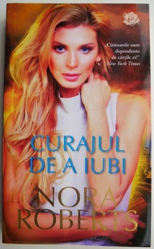 Curajul de a iubi &ndash; Nora Roberts