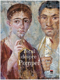 Totul despre Pompei - Hardcover - Joanna Berry - RAO