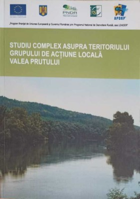 STUDIU COMPLEX ASUPRA TERITORIULUI GRUPULUI DE ACTIUNE LOCALA VALEA PRUTULUI-COORDONATOR: BOGDAN PETRU MALE-257707 foto