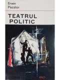Erwin Piscator - Teatrul politic (Editia: 1966)