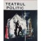Erwin Piscator - Teatrul politic (Editia: 1966)