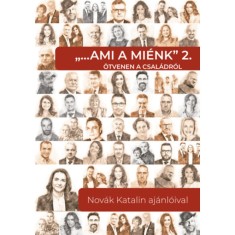 &quot;... ami a mi&eacute;nk&quot; 2. - &Ouml;tvenen a csal&aacute;dr&oacute;l - Nov&aacute;k Katalin aj&aacute;nl&oacute;ival