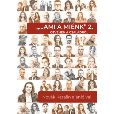 &amp;quot;... ami a mi&amp;eacute;nk&amp;quot; 2. - &amp;Ouml;tvenen a csal&amp;aacute;dr&amp;oacute;l - Nov&amp;aacute;k Katalin aj&amp;aacute;nl&amp;oacute;ival foto