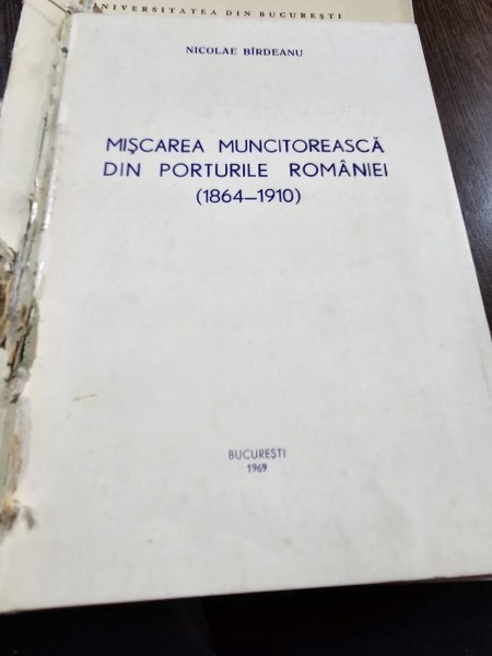 Miscarea Muncitoreasca din porturile Romaniei 1864-1910 - Nicolae Birdeanu rezumat teza doctorat